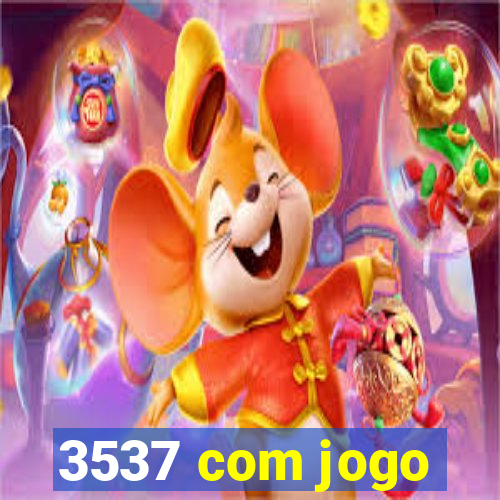 3537 com jogo